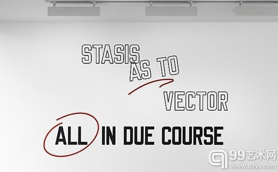 劳伦斯·韦尔（Lawrence Weiner）在利森画廊展出的作品“Stasis as to Vector all in due course”（2012）